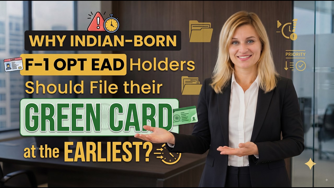 Why Indian born F-1 OPT EAD holders Should File their Green Card at the Earliest?