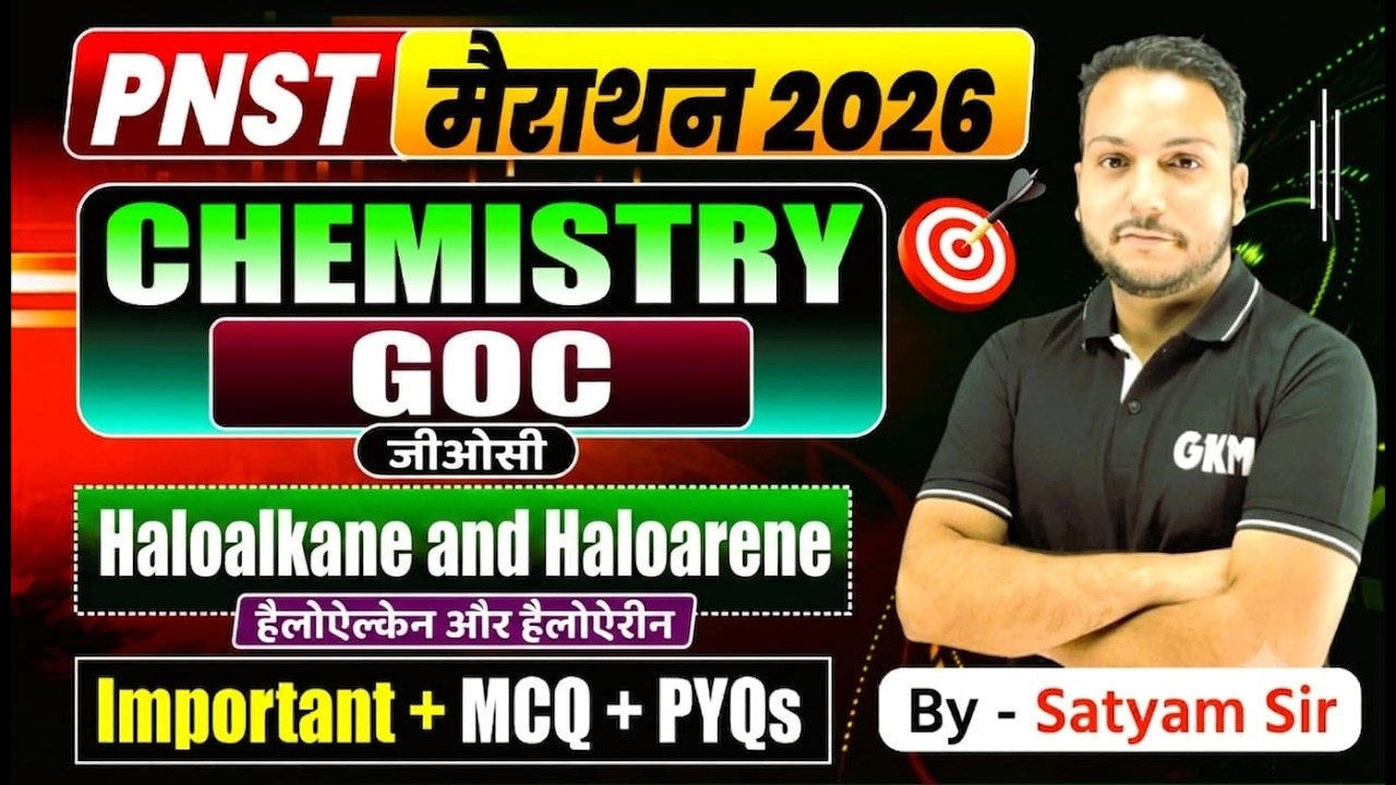 PNST 2026 Organic Chemistry Marathon Class | GOC & Haloalkane and Haloarene | IMP MCQs & PYQ |  GKM