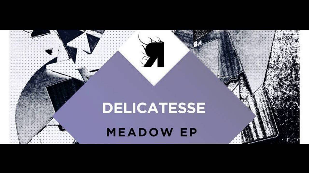 Delicatesse - Meadow (Original Mix)