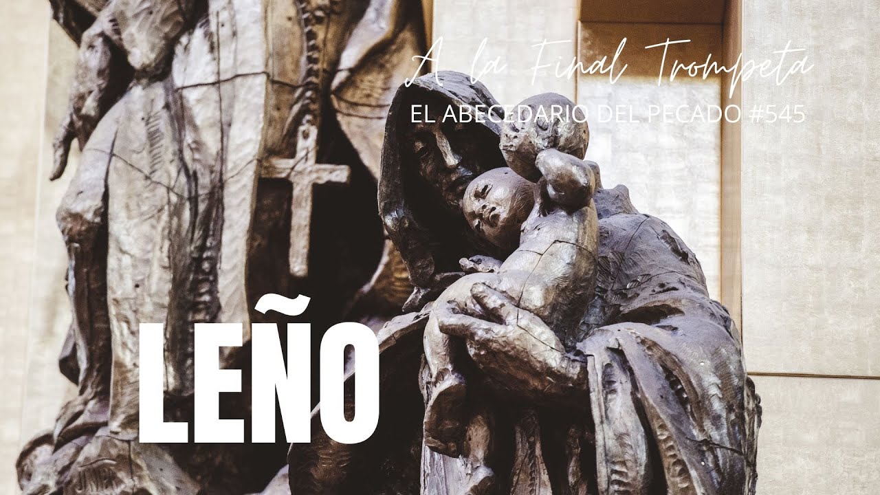 A LA FINAL TROMPETA-EL ABECEDARIO DEL PECADO-TEMA: LE&Ntilde;O #545