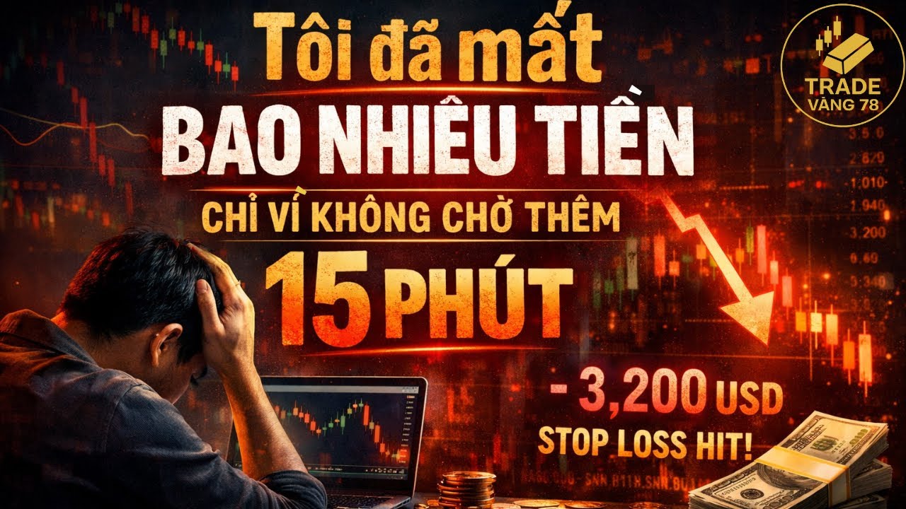 Tôi đã mất bao nhiêu tiền chỉ vì không chờ thêm 15 phút | tradevang78