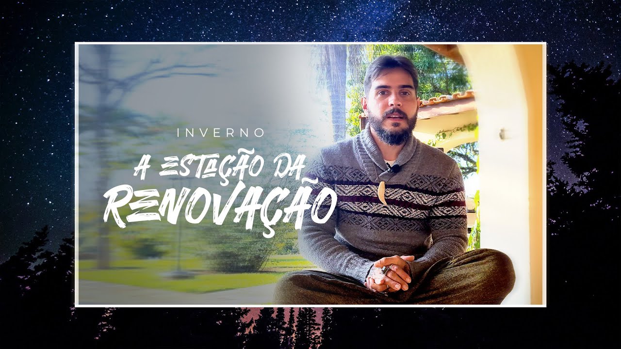INVERNO - A ESTAÇÃO DA RENOVAÇÃO