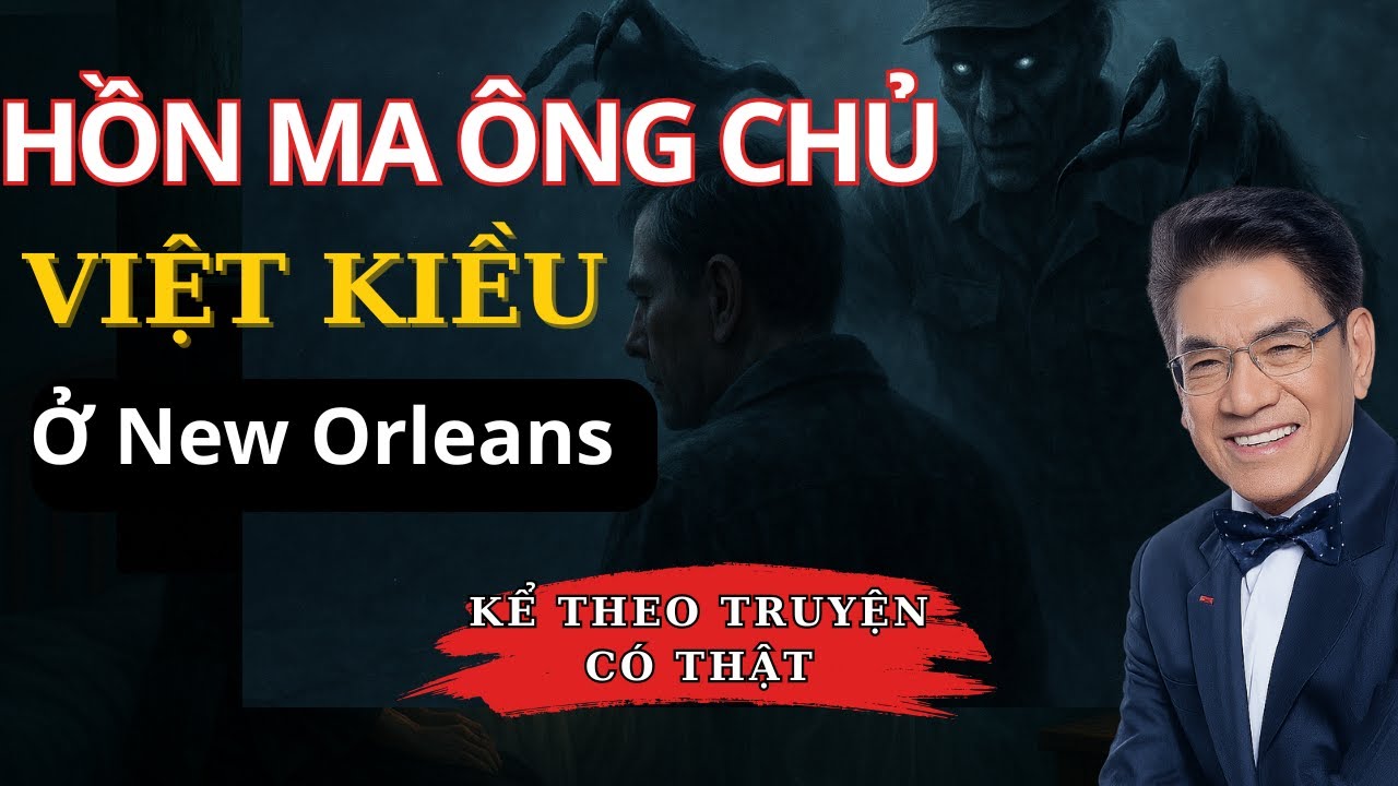 Truyện Ma Nguyễn Ngọc Ngạn - Hồn Ma  Chủ Vựa Hải Sản Gốc Việt Ở New OrLeans