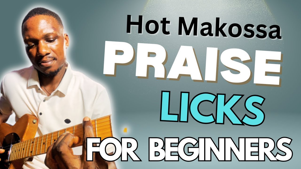 MAKOSSA PRAISE LICKS FOR BEGINNERS |GUITAR LESSONS |