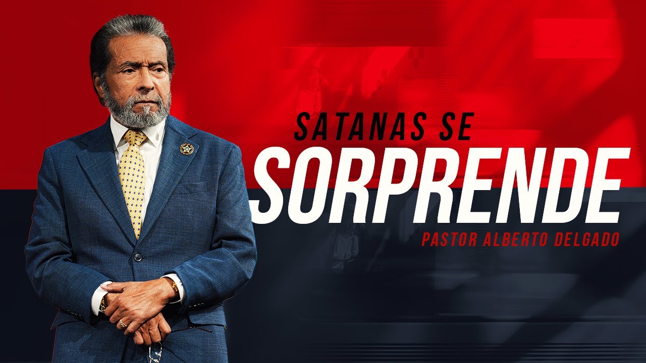 Satanas se sorprende l Pastor Alberto Delgado