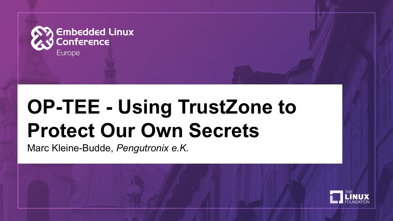 OP-TEE — Использование TrustZone для защиты наших собственных секретов — Марк Кляйн-Будде, Pengut...