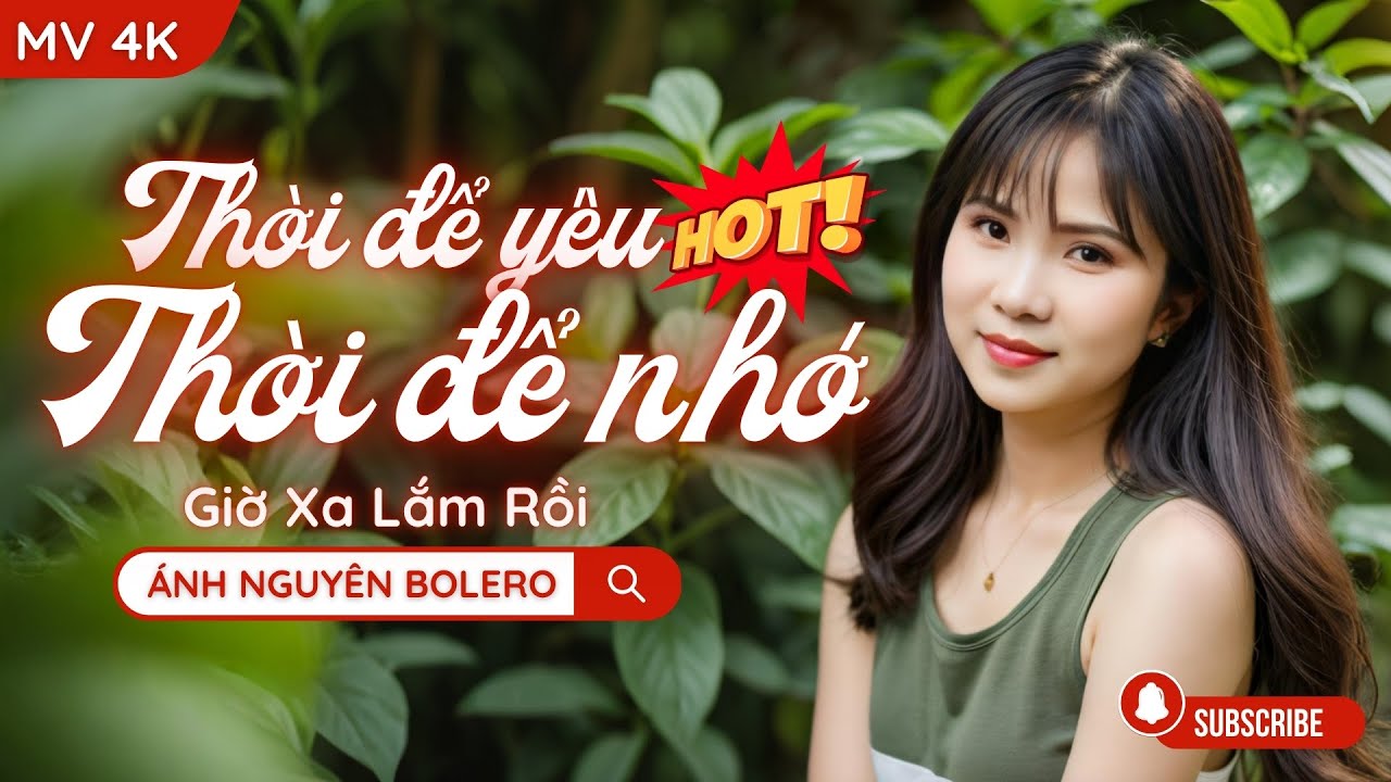 [MV 4K] THỜI ĐỂ YÊU THỜI ĐỂ NHỚ | ÁNH NGUYÊN BOLERO | Tình khúc muôn đời hay nhất