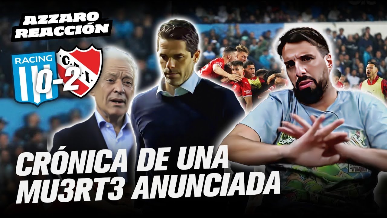 TERMINÓ DE LA PEOR MANERA: RACING PERDIÓ 2-0 CONTRA INDEPENDIENTE // AZZARO REACCIÓN