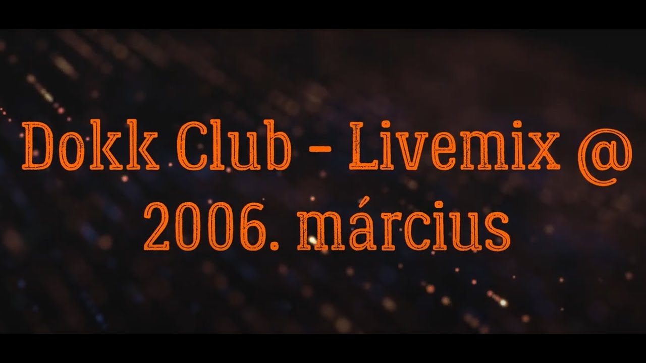 Dokk Club - Livemix @ 2006. m&aacute;rcius