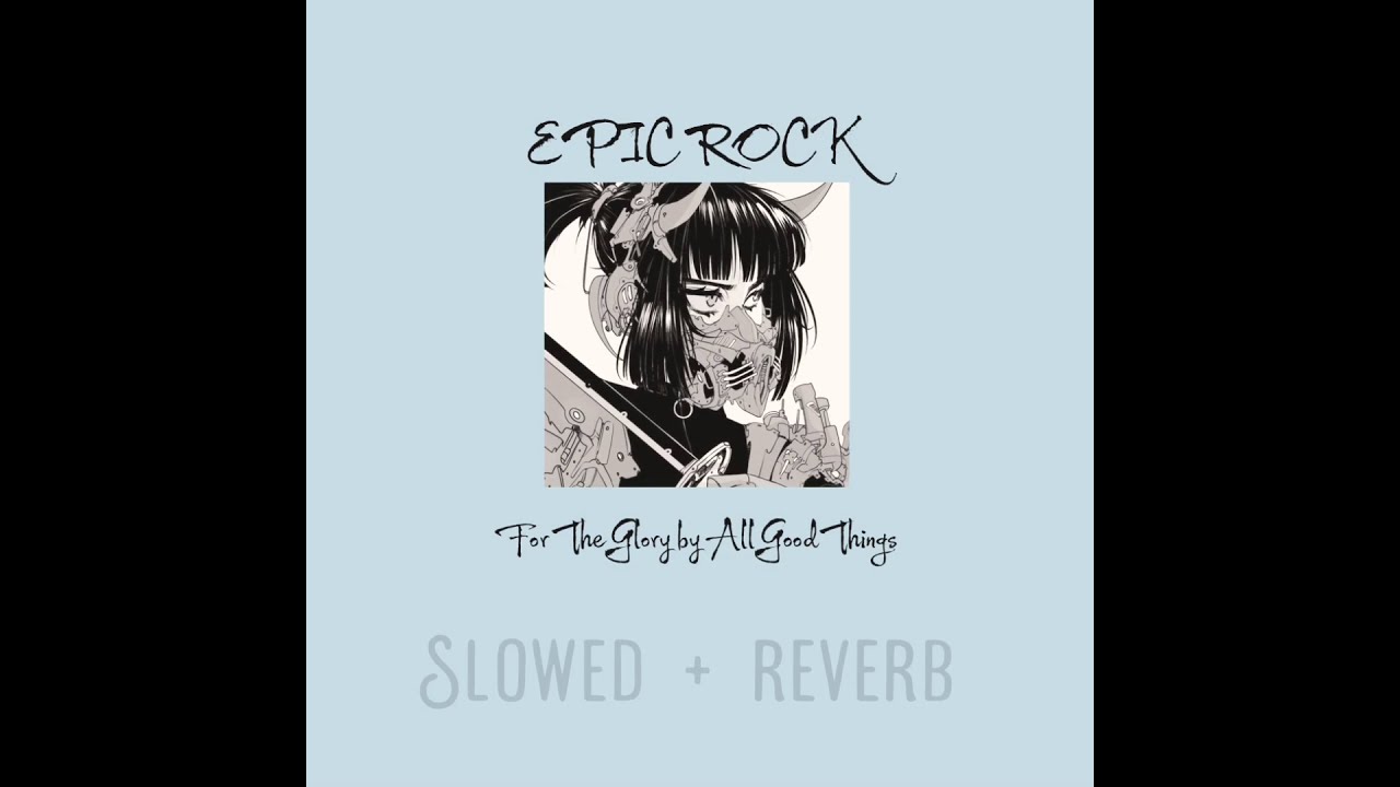 EPIC ROCK - For The Glory by All Good Things |Slowed + reverb