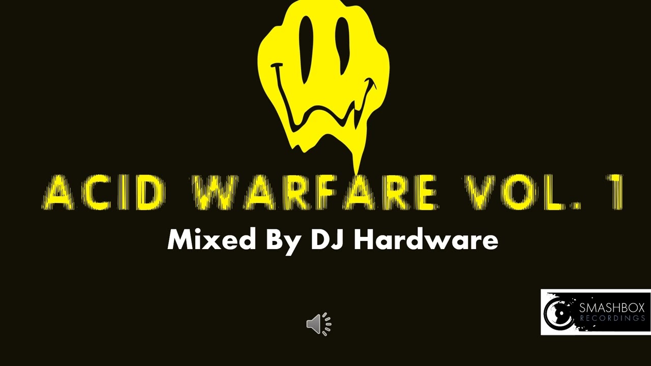 Smashbox Recordings Presents Acid Warfare Vol  1 - Mixed By DJ Hardware