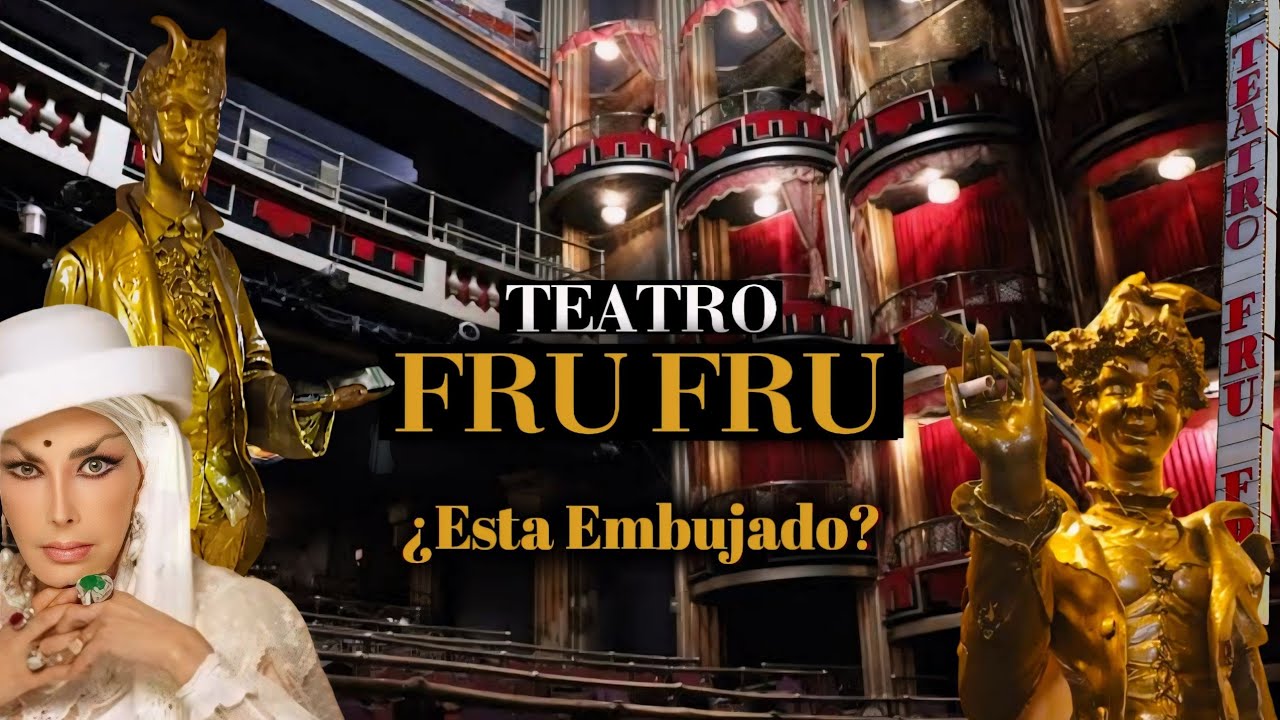 Terror Paranormal /El Teatro más Embrujado / Teatro Fru Fru / exploración urbana