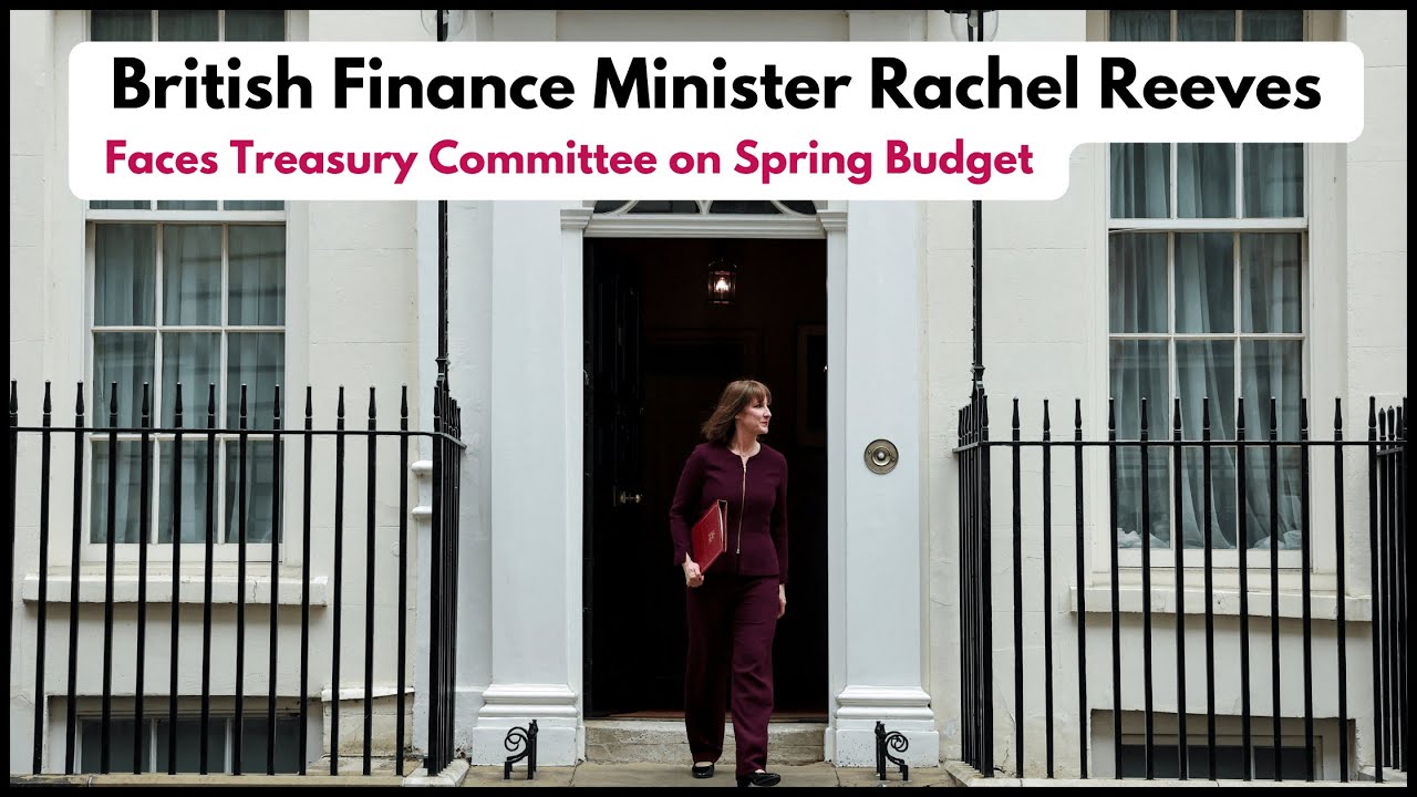 Live: Rachel Reeves Faces Treasury Committee on Spring Budget | UK Politics | Jobs, Economy, Defence