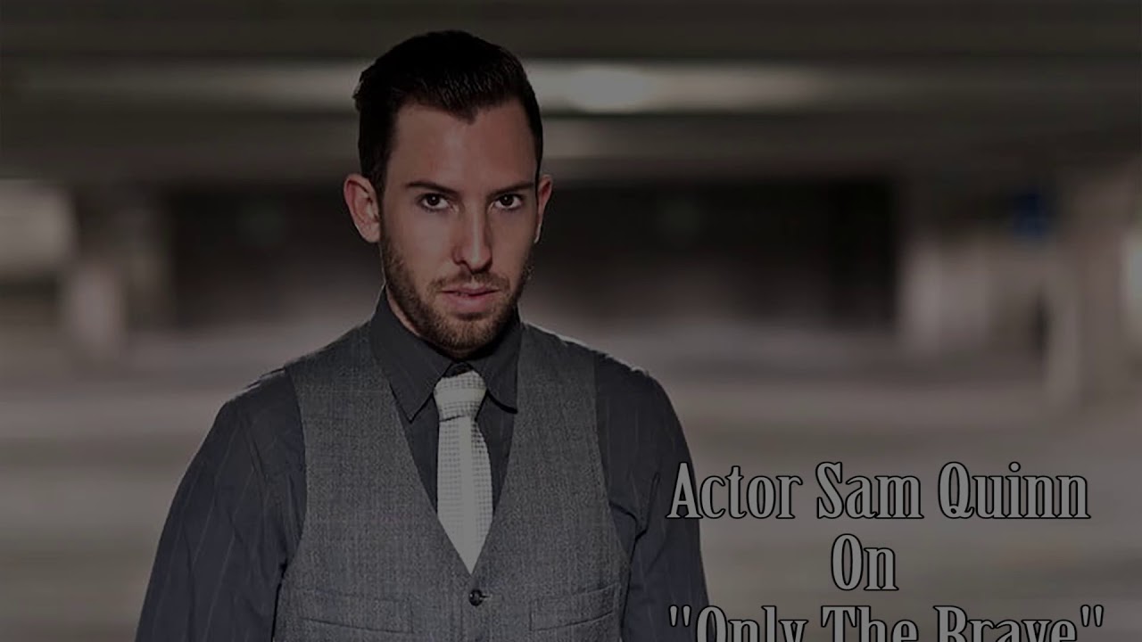 Sam Quinn Talks 'Only The Brave' Behind the Scenes Firefighting