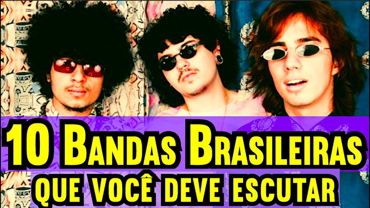 10 BANDAS BRASILEIRAS QUE VOCÊ TEM QUE OUVIR ⭐️
