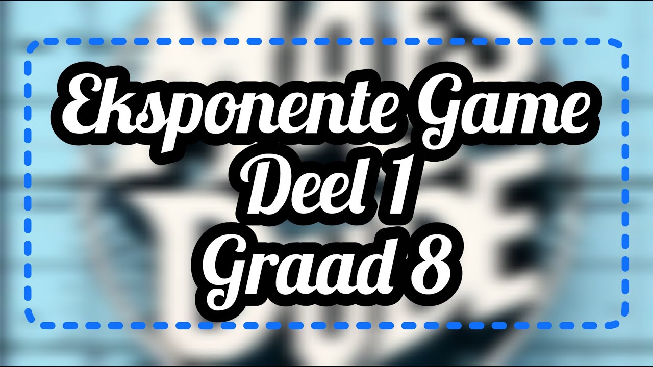 Eksponente Speletjie (Deel 1) | Graad 8