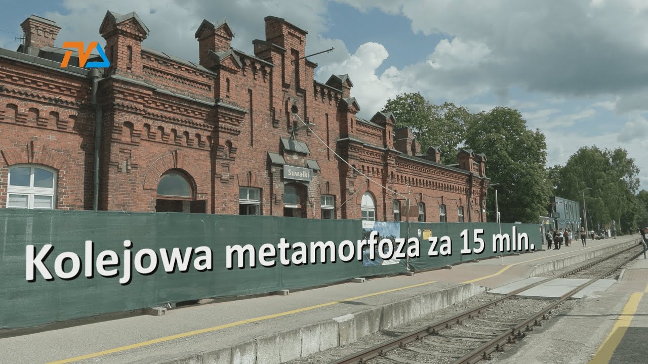 Kolejowa metamorfoza za 15 mln. |TV SUWAŁKI