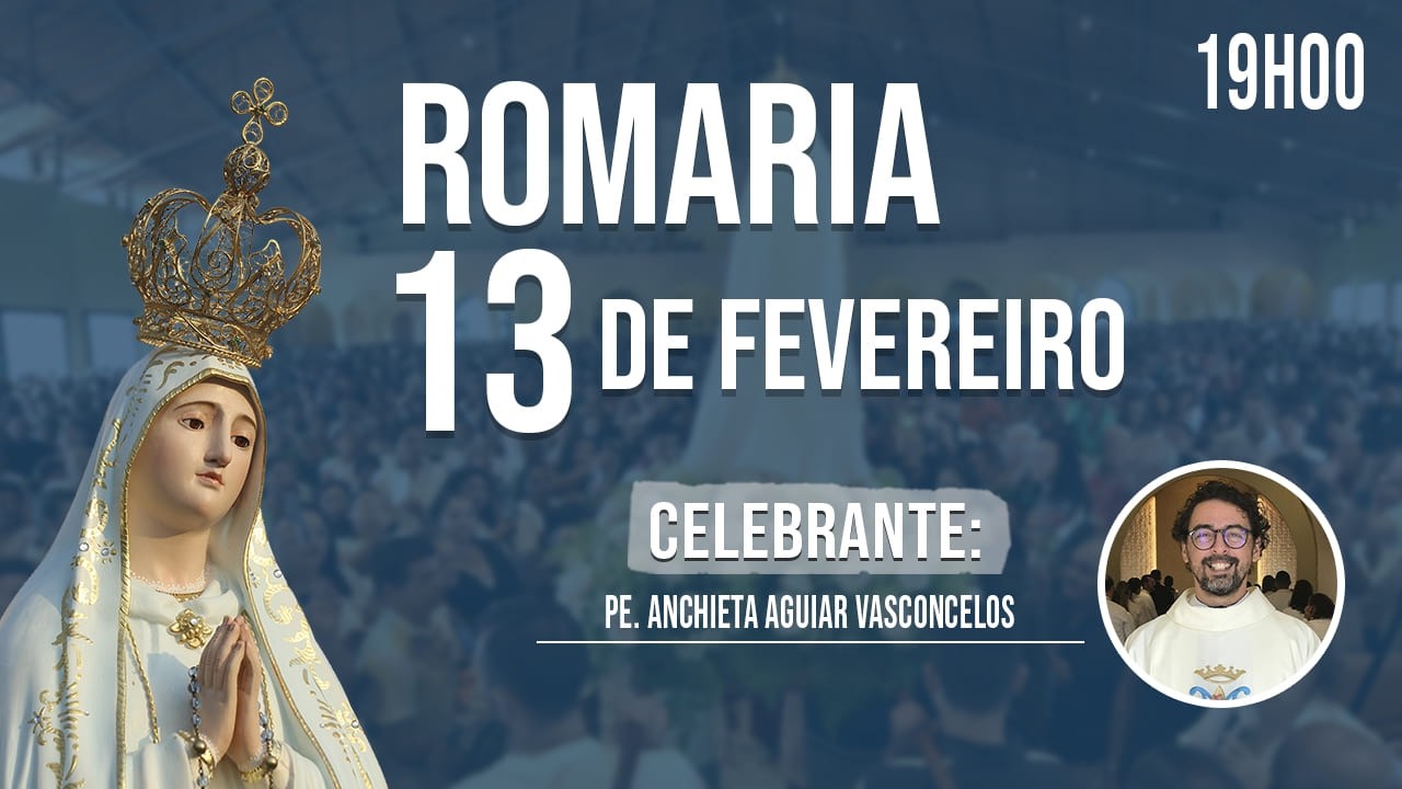 Santa Missa 19:00h || Romaria 13 de fevereiro de 2026