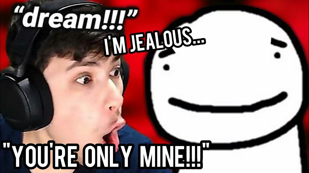 Dream and George being JEALOUS