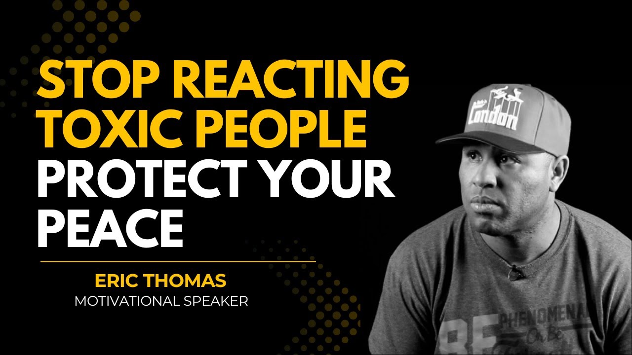 HOW TO DEAL WITH TOXIC PEOPLE 😤 Eric Thomas Motivational Speech | Motivational Speaker