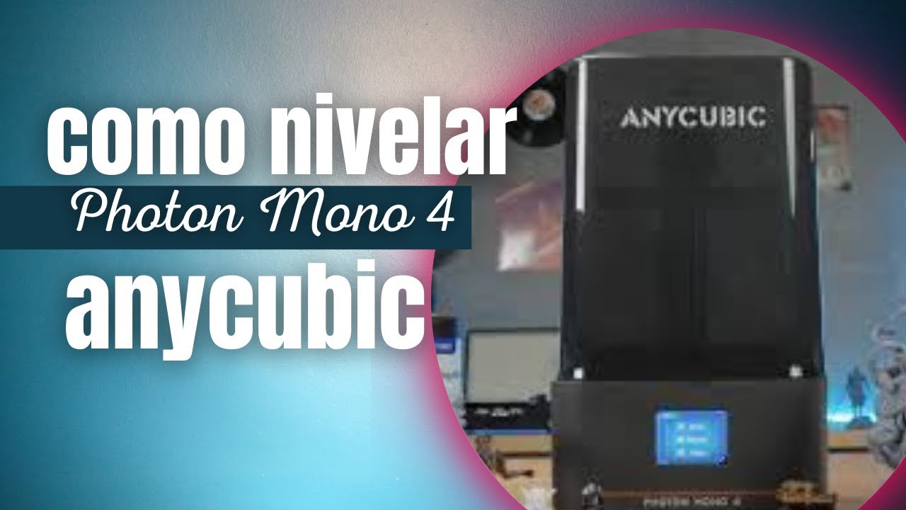 📏 Como Nivelar a impressora Anycubic Photon Mono 4  🔧