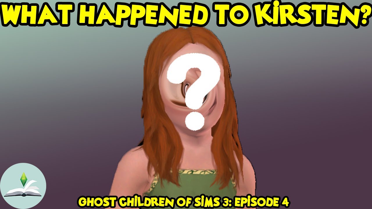 Who is Kirsten Remington & WHAT happened to her? | The Ghost Children of The Sims 3 | The Sims Lore