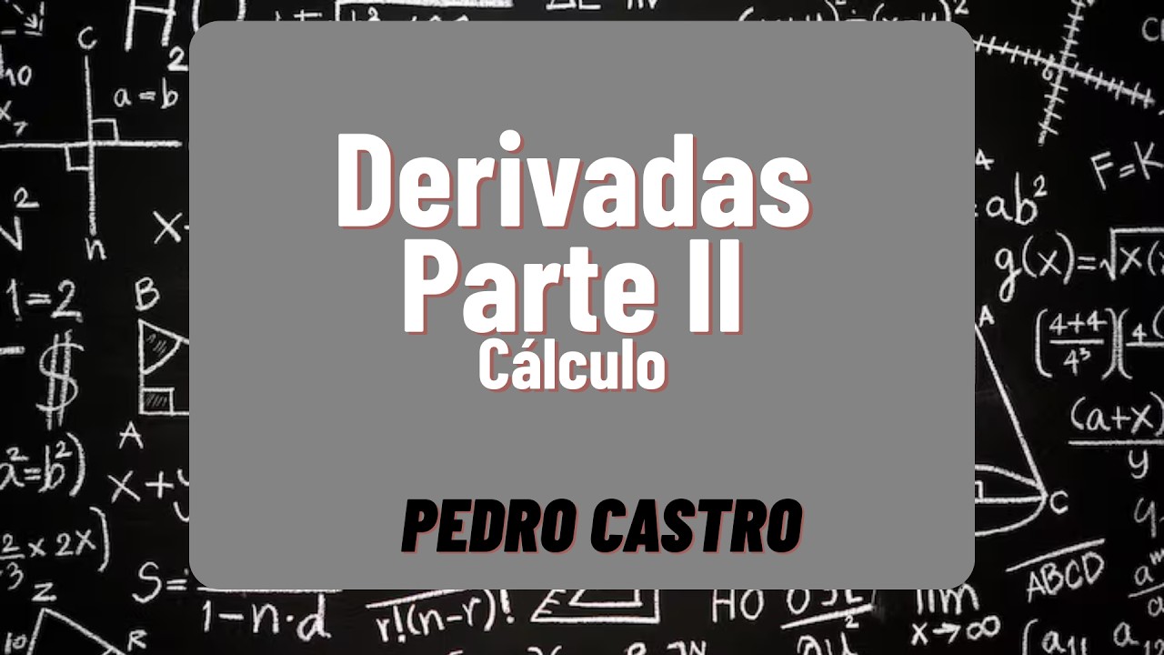 Derivadas Parte II - Cálculo - Pedro Castro
