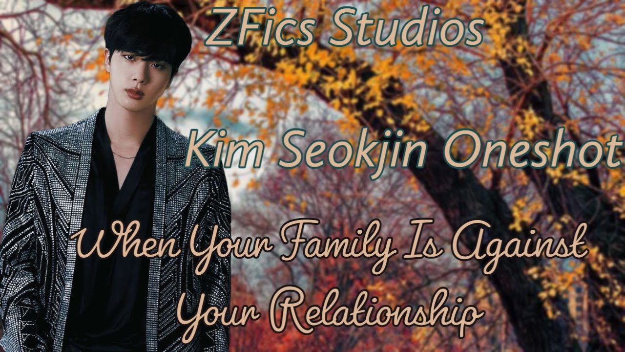 ✨When Your Family is Against Your Relationship Kim SeokJin Oneshot✨