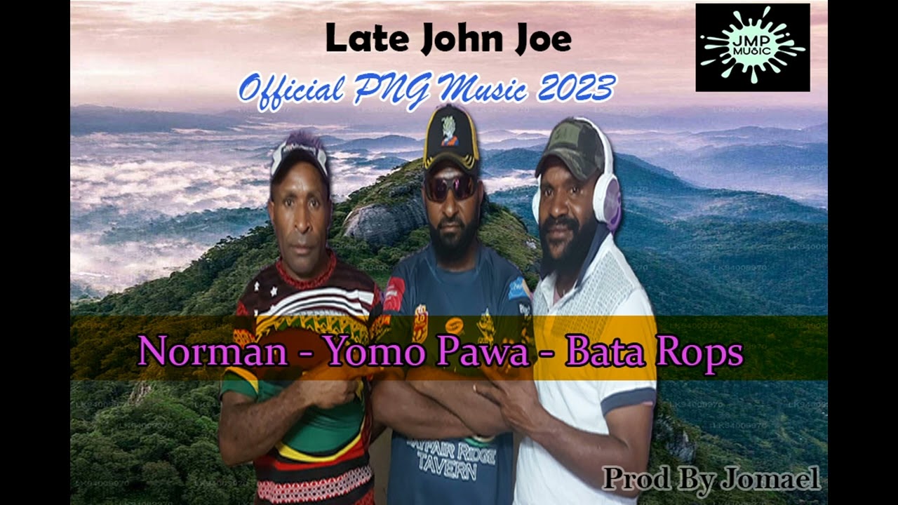 Late John Joe _ Bata Rops _ Norman ft Yomo Pawa _ Official PNG Music 2023 _ Prod by JMP