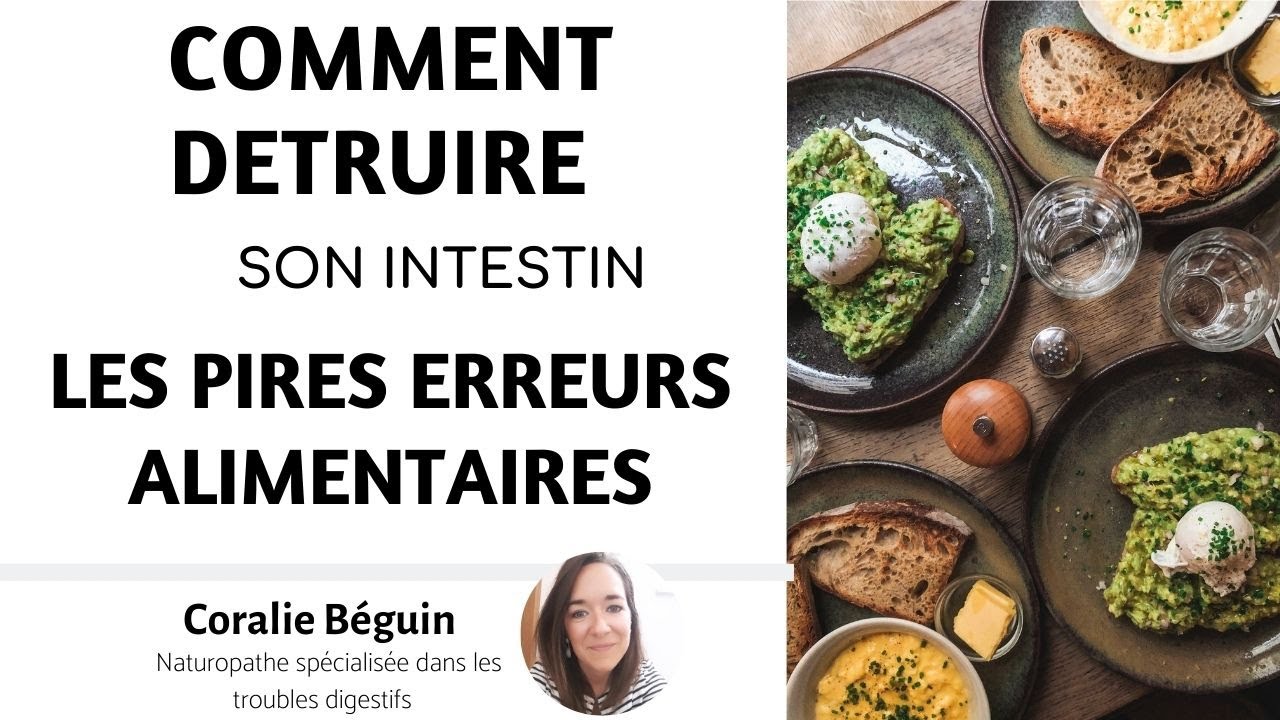COMMENT DÉTRUIRE SA FLORE INTESTINALE - LA MÉTHODE ULTIME | Coralie Béguin Naturopathe