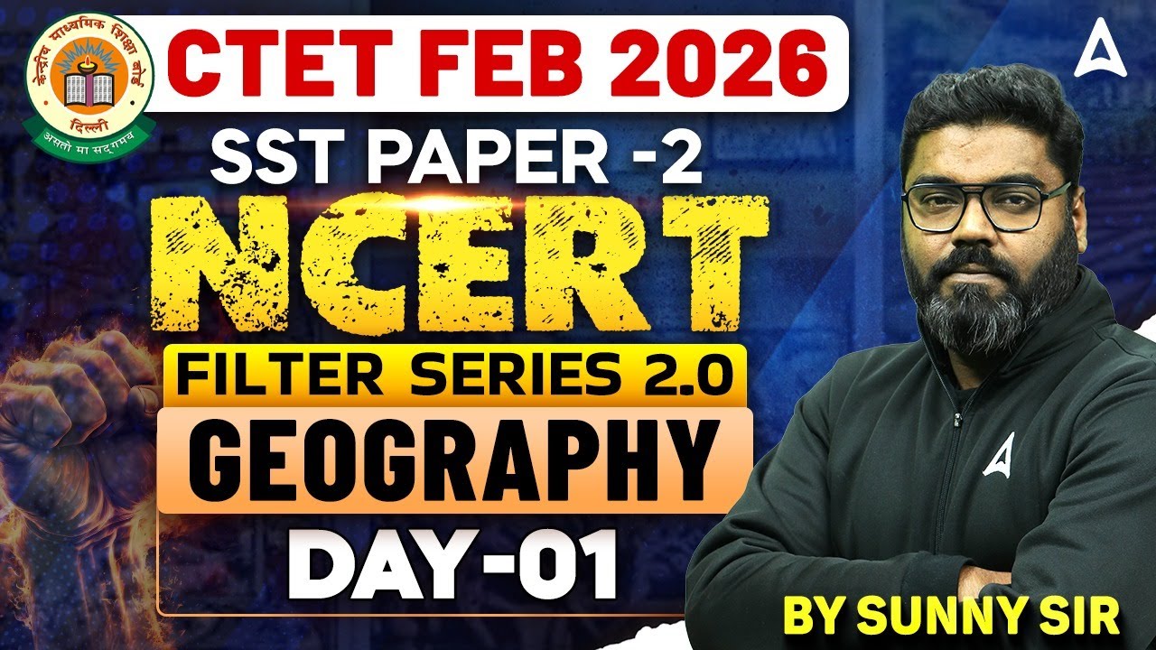 CTET Feb 2026 SST | CTET 2026 SST Paper 2 | CTET NCERT Geography Filter Series 2.0 By Sunny Sir