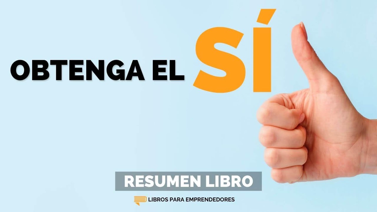 Obtenga el Sí - Un Resumen de Libros para Emprendedores