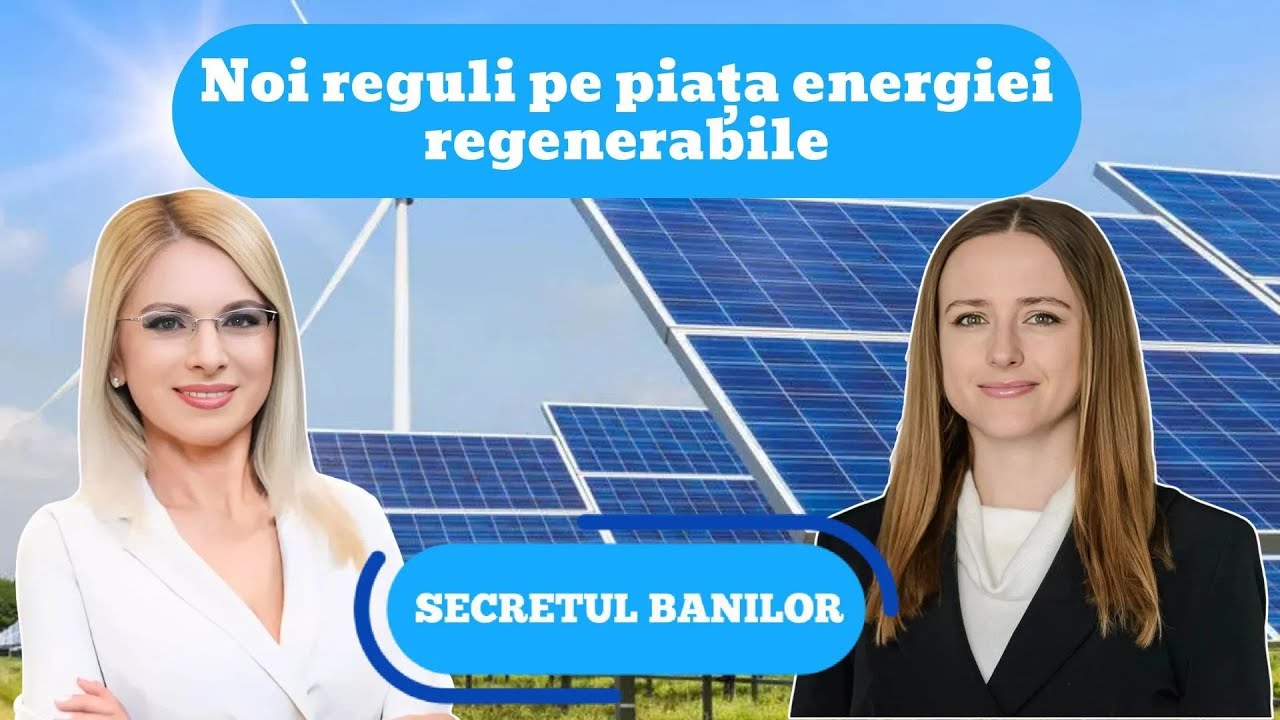 Secretul banilor: Noi reguli pe piața energiei regenerabile /23.02.2025