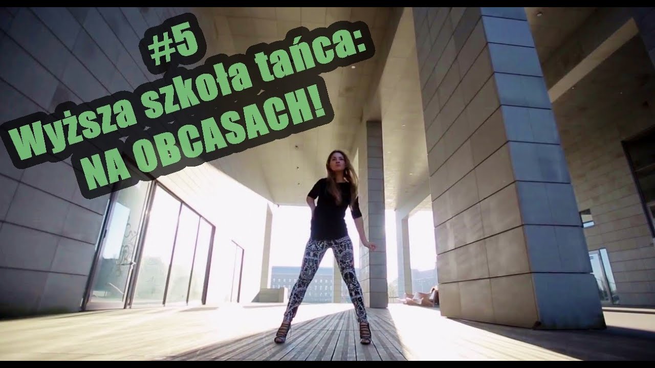 Wyższa szkoła tańca: NA OBCASACH! / High heels dance! #5   [so KAYKA]   (pl/fr/ru)
