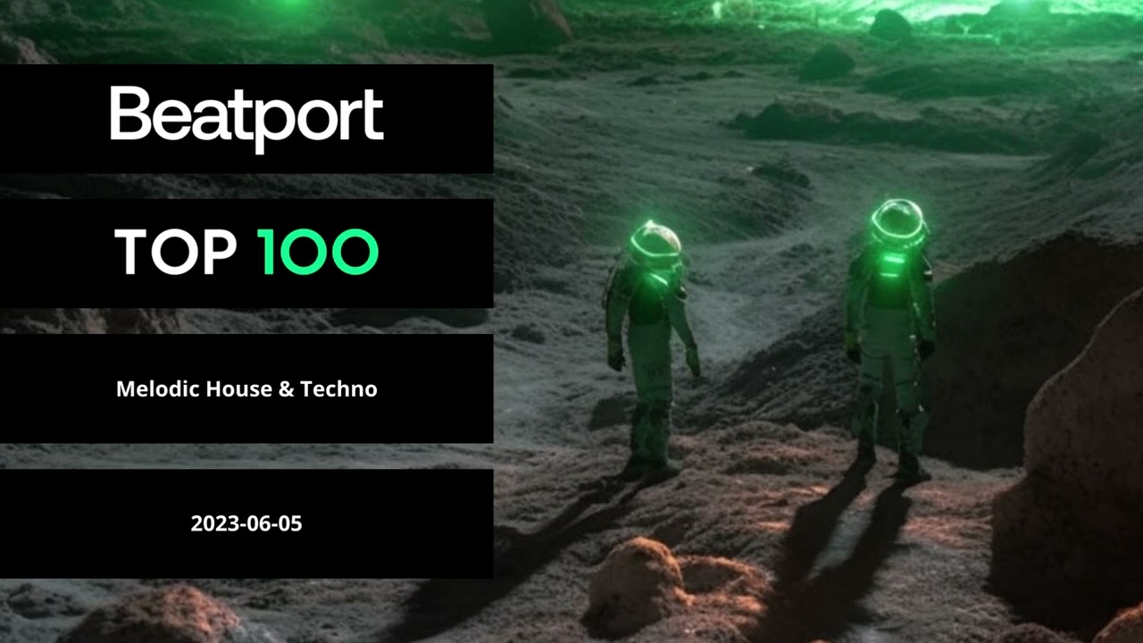 Beatport Melodic House & Techno Top 100 June 2023