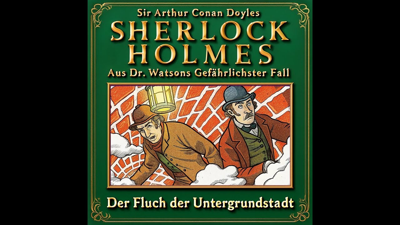 Sherlock Holmes – Der Fluch der Untergrundstadt (Komplettes Hörbuch)