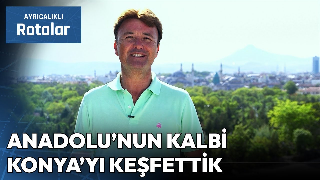 Selçuklu Şehri Konya'da Neler Yapılır? | Ayrıcalıklı Rotalar