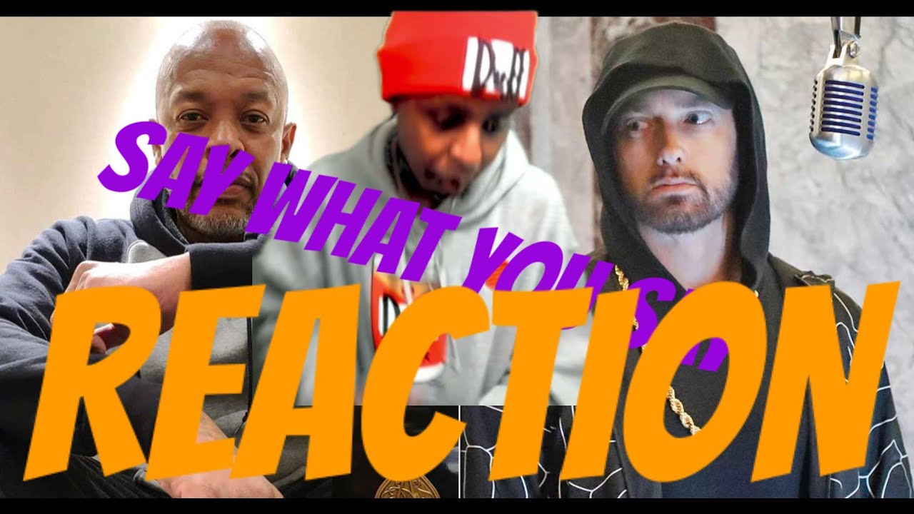 EMINEM SAY WHAT YOU SAY REACTION BaggEmUp