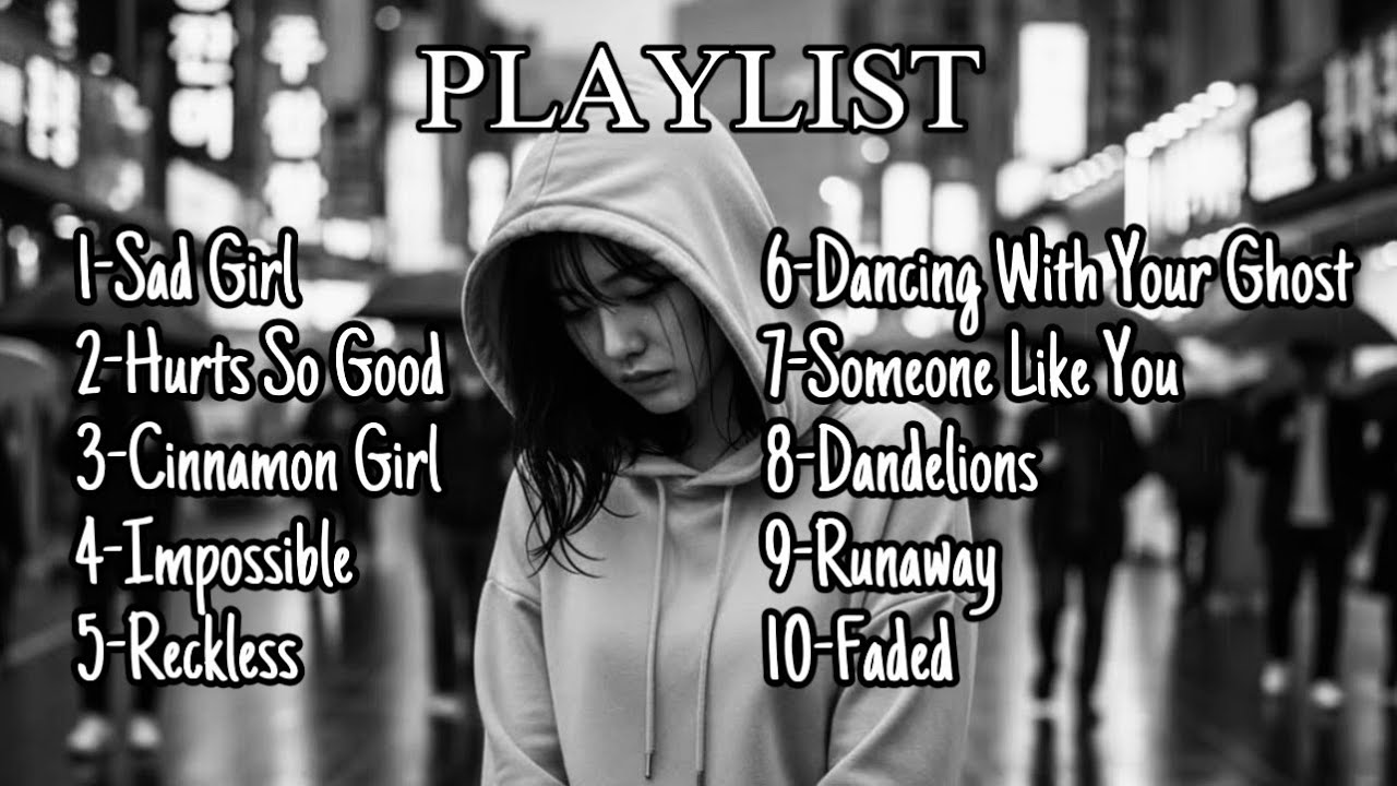 Sad Girl – Sad Love Songs Playlist 2026 That Hit Deep | Emotional Heartbreak Music to Cry Alone