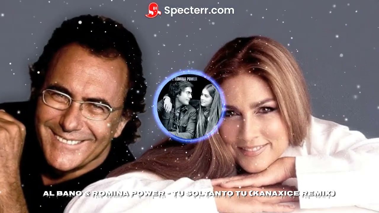 Al Bano & Romina Power - Tu soltanto tu (KanaxIce Remix)