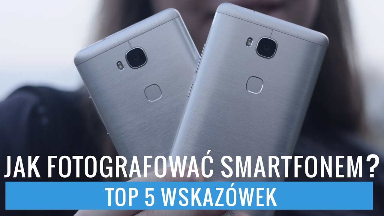 TOP 5 wskaz&oacute;wek - Jak fotografować smartfonem? #Dzień