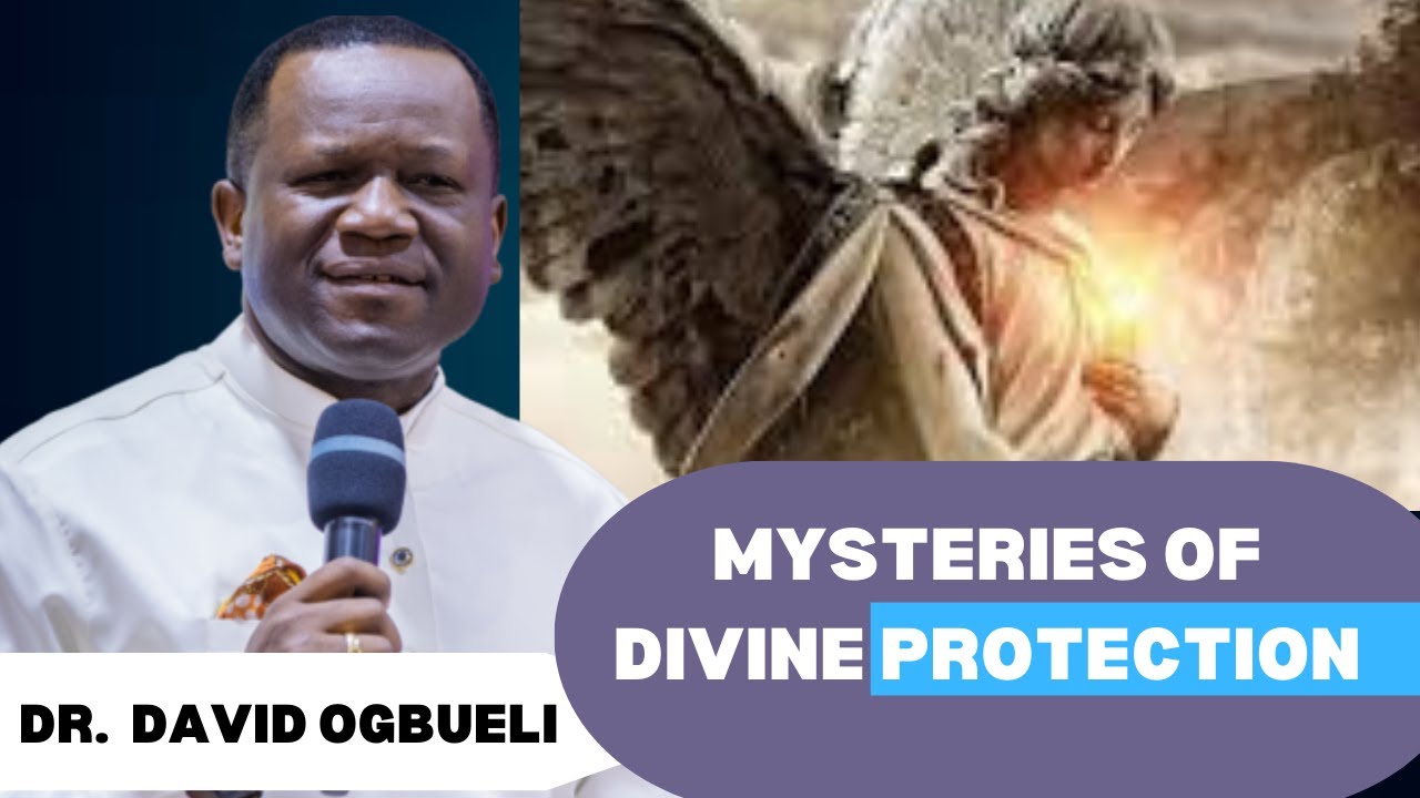 MYSTERIES OF DIVINE PROTECTION – DR. DAVID OGBUELI