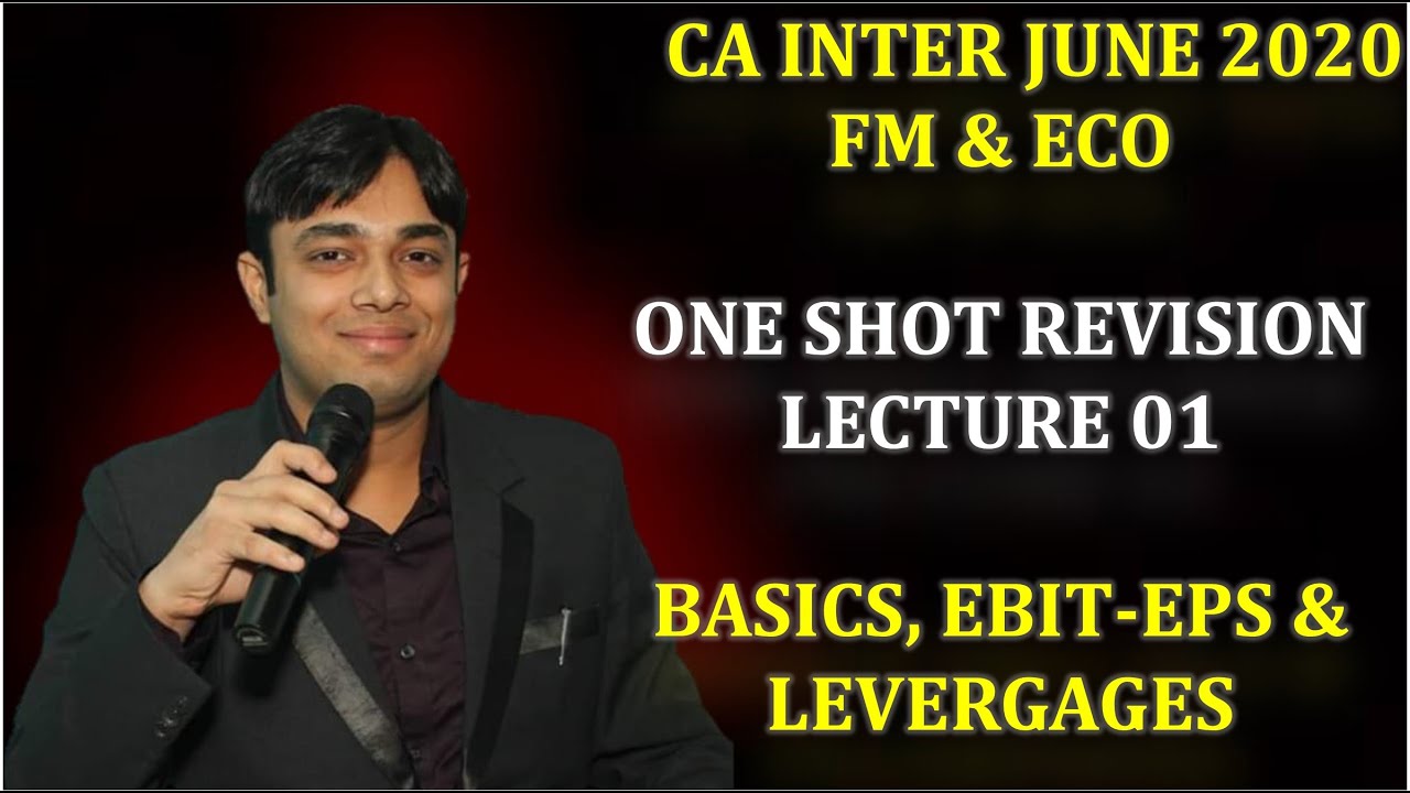 CA INTER FM AND ECO REVISION LECTURE 1 - BASICS OF FM, EBIT EPS ANALYSIS, LEVERAGES - CA NAMIT ARORA