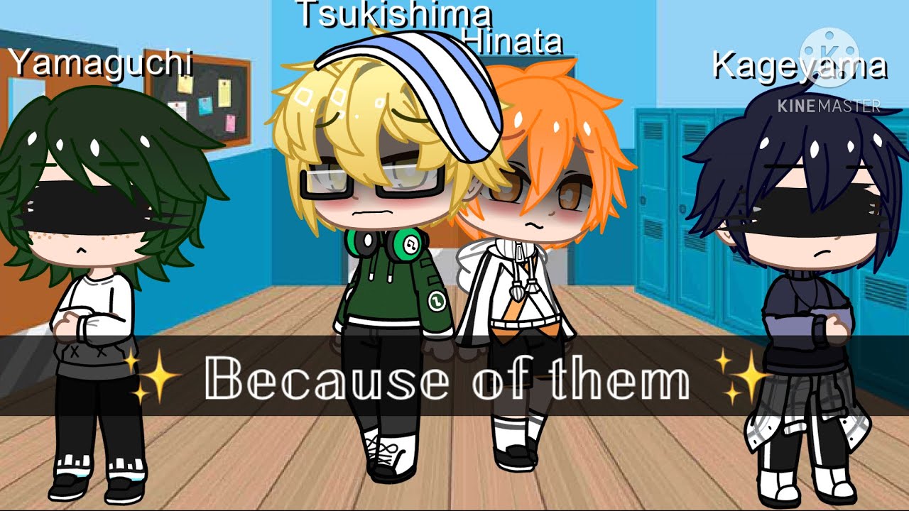 ✨𝔹𝕖𝕔𝕒𝕦𝕤𝕖 𝕠𝕗 𝕥𝕙𝕖𝕞✨ (1/?) | TsukiHina | Haikyuu | Gay Gacha series | Glamorous me