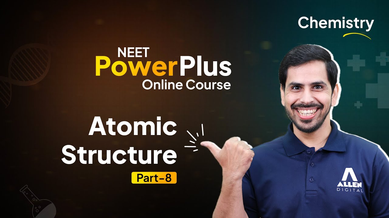 NEET PowerPlus Online Course — Chemistry | Atomic Structure - Part 8 | ALLEN Online
