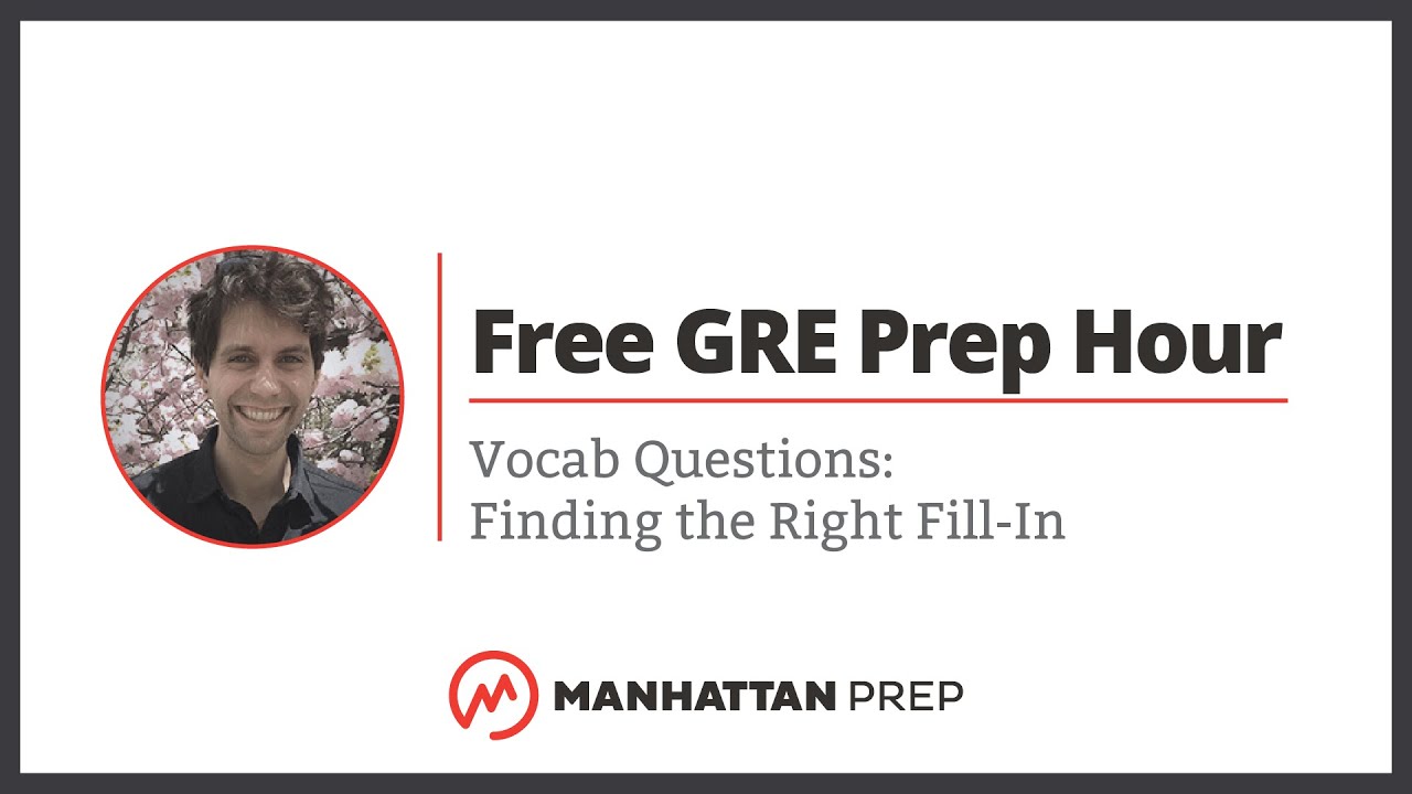 Free GRE Prep Hour: Vocab Questions - Finding the Right Fill-In