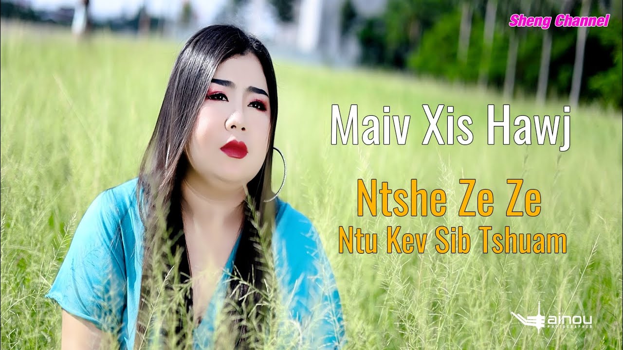 Ntshe Ze Ze Ntu Kev Sib Tshuam | Maiv Xis Hawj | nkauj tawm tshiab 2023