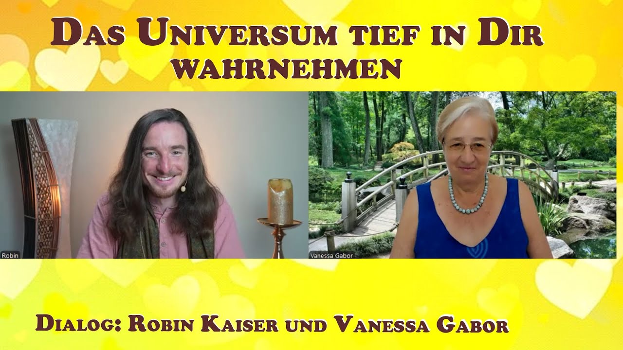 Das Universum tief in Dir wahrnehmen | Dialog: Robin Kaiser und Vanessa Gabor