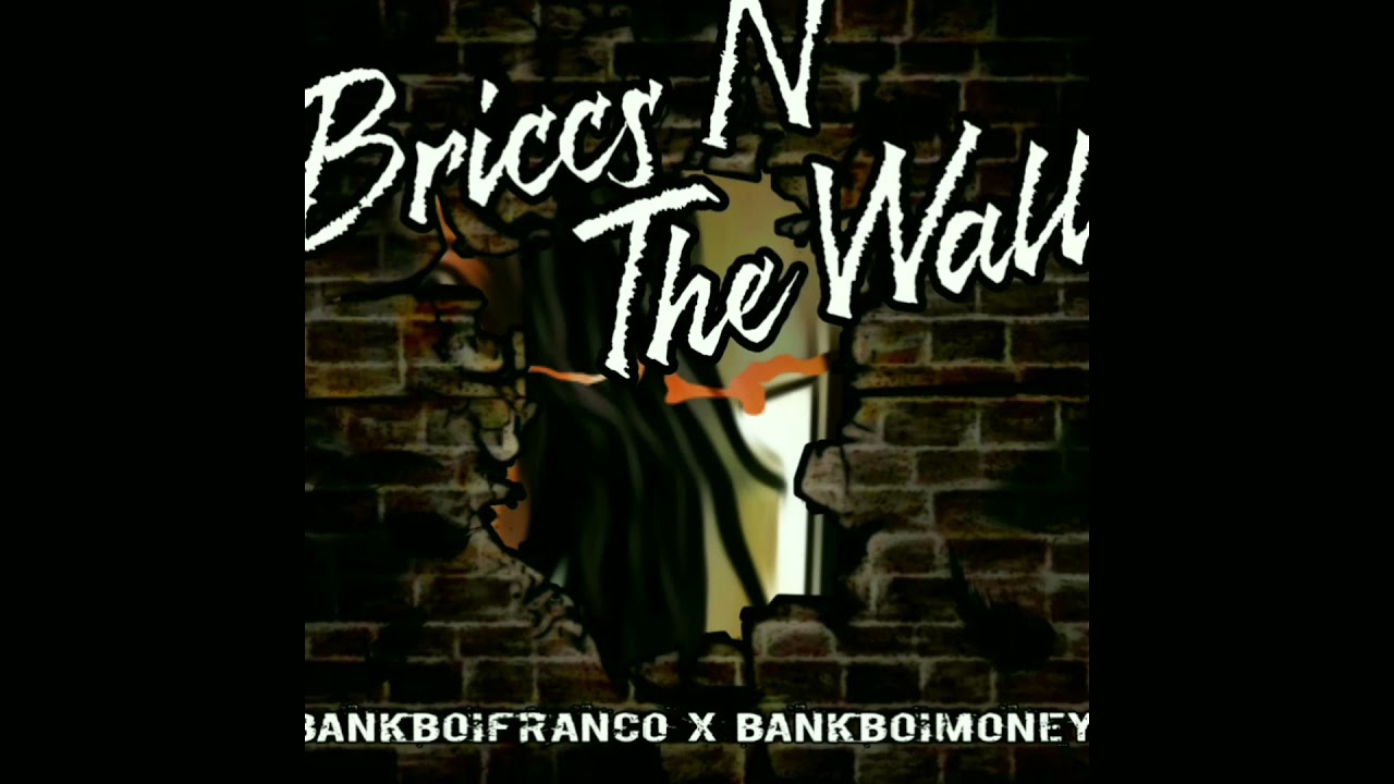 BANKBOIFRANCO - #BRICCWALLS FT @BankBoiMoney PROD BY BANKBOI$