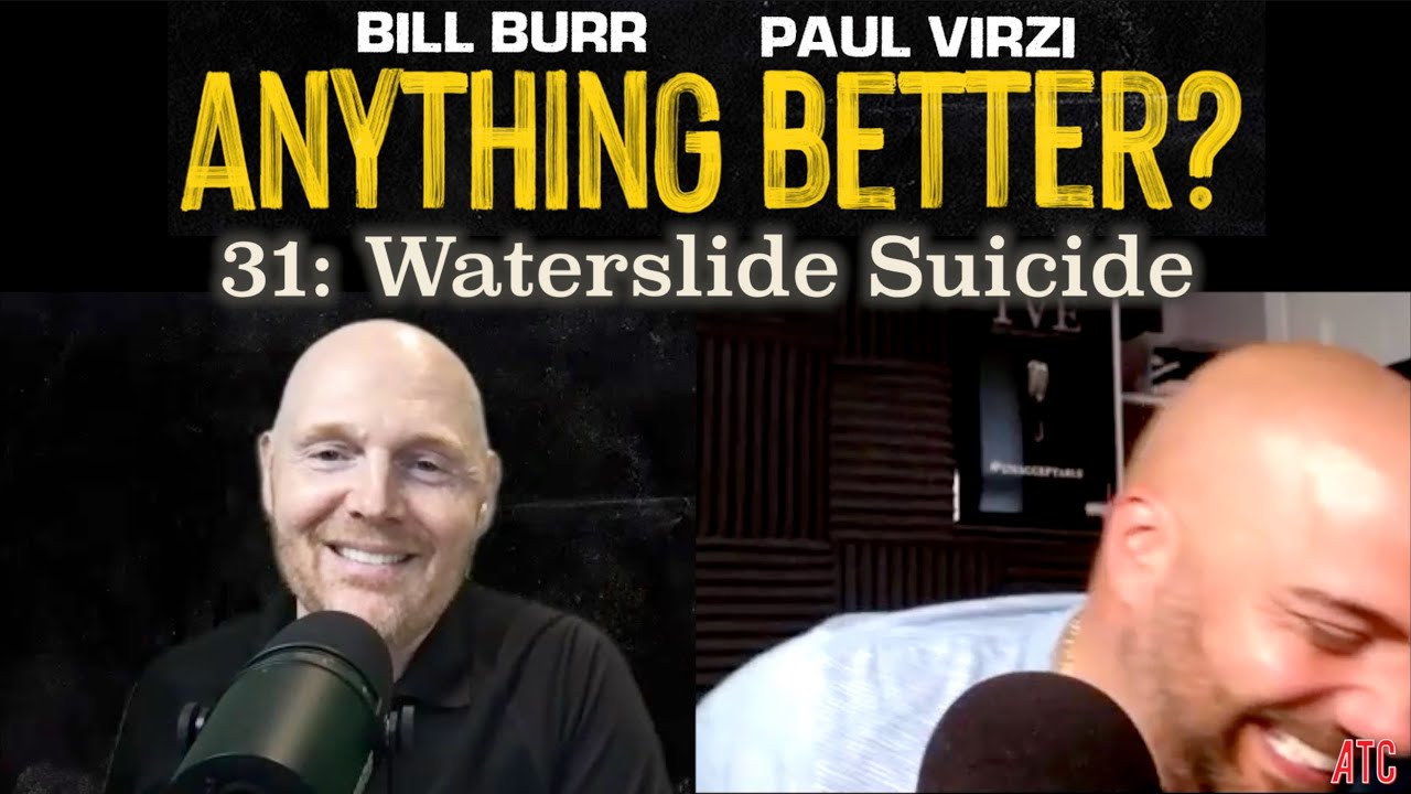 Anything Better | Episode 31 - Water Slide Suicide @BillBurrOfficial @ThePaulVirzi